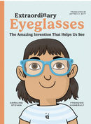 Extraordinary Eyeglasses : The Amazing Invention That Helps Us See-9783039640263