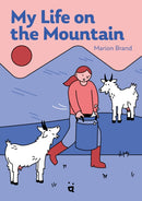 My Life on the Mountain : Living with Goats and Cows on an Alpine Farm-9783039640560