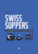 Swiss Suppers : 52 wholesome recipes from the heart of Europe-9783039640584