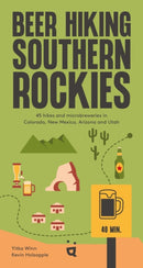 Beer Hiking Southern Rockies : The best hikes and microbreweries in Colorado, New Mexico, Arizona and Utah-9783039640812