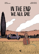 In the End We All Die : The Award-Winning Graphic Novel Translated From German-9783039640874