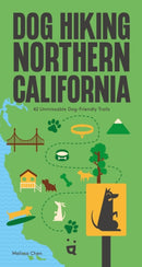 Dog Hiking Northern California : 40 Unmissable Dog-Friendly Trails-9783039641031