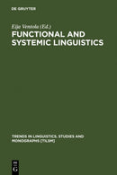Functional and Systemic Linguistics : Approaches and Uses-9783110127409