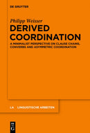 Derived Coordination : A Minimalist Perspective on Clause Chains, Converbs and Asymmetric Coordination-9783110443066