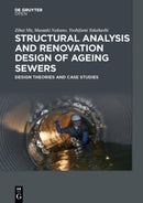 Structural Analysis and Renovation Design of Ageing Sewers : Design Theories and Case Studies-9783110471731