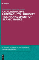 An Alternative Approach to Liquidity Risk Management of Islamic Banks-9783110579994