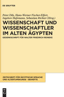 Wissenschaft und Wissenschaftler im Alten Agypten : Gedenkschrift fur Walter Friedrich Reineke-9783110612943