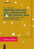 Innovation and Collaboration in the Digital Era : The Role of Emotional Intelligence for Innovation Leadership and Collaborative Innovation-9783110665116