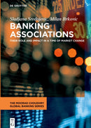 Banking Associations : Their Role and Impact in a Time of Market Change-9783110692211