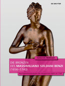 Die Bronzen Des Massimiliano Soldani Benzi (1656–1740)