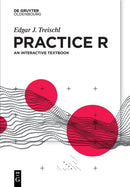 Practice R : An interactive textbook-9783110704969