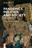 Pandemics, Politics, and Society : Critical Perspectives on the Covid-19 Crisis-9783110713237