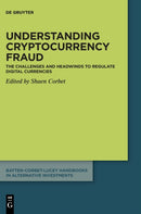 Understanding cryptocurrency fraud : The challenges and headwinds to regulate digital currencies-9783110716887