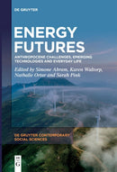 Energy Futures : Anthropocene Challenges, Emerging Technologies and Everyday Life-9783110745627