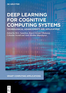Deep Learning for Cognitive Computing Systems : Technological Advancements and Applications-9783110750508