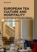 Tea Cultures of Europe: Heritage and Hospitality : Arts & Venues | Teaware & Samovars | Culinary & Ceremonies-9783110758429