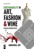 Sustainability in Art, Fashion and Wine : Critical Perspectives-9783110783896