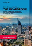The Boardroom : A Guide to Effective Leadership and Good Corporate Governance in Southeast Asia-9783110787511