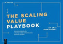 The Scaling Value Playbook : A practical guide for creating innovation networks for impact and growth-9783110789478
