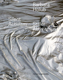 Barbara Holub - Stiller Aktivismus / Silent Activism-9783110790818