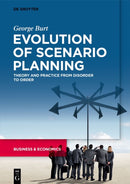 Evolution of Scenario Planning : Theory and Practice from Disorder to Order-9783110792041