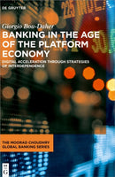 Banking in the Age of the Platform Economy : Digital Acceleration Through Strategies of Interdependence-9783110792393