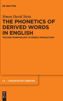 The Phonetics of Derived Words in English : Tracing Morphology in Speech Production-9783111023519