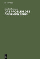 Das Problem Des Geistigen Seins : Untersuchungen Zur Grundlegung Der Geschichtsphilosophie Und Der Geisteswissenschaften-9783111088969