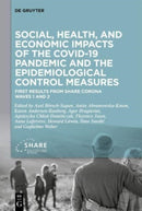 Social, health, and economic impacts of the COVID-19 pandemic and the epidemiological control measures : First results from SHARE Corona Waves 1 and 2-9783111135779