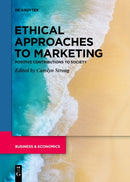 Ethical Approaches to Marketing : Positive Contributions to Society-9783111257716