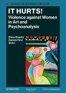 It Hurts! : Violence against Women in Art and Psychoanalysis-9783111335964