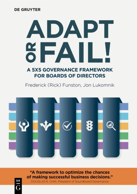 Adapt or Fail! : A 5x5 Governance Framework for Boards of Directors-9783111343976