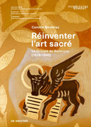 Reinventer L'art Sacre : Le Groupe De Saint-Luc (1919-1945)-9783111383705