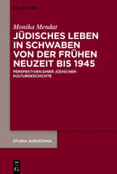 Judisches Leben in Schwaben Von Der Fruhen Neuzeit Bis 1945
