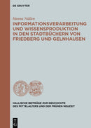 Informationsverarbeitung Und Wissensproduktion in Den Stadtbuchern Von Friedberg Und Gelnhausen