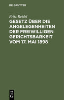 Gesetz Uber Die Angelegenheiten Der Freiwilligen Gerichtsbarkeit Vom 17. Mai 1898