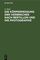 Körpermessung der Verbrecher nach Bertillon und die Photographie
