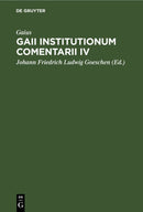 Gaii Institutionum Comentarii IV : E Codice Rescripto Bibliothecae Capitularis Veronensis-9783112629994
