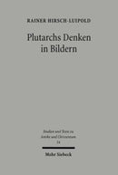 Plutarchs Denken in Bildern : Studien zur literarischen, philosophischen und religiosen Funktion des Bildhaften-9783161477522