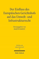 Der Einfluss des Europaischen Gerichtshofs auf das Umwelt- und Infrastrukturrecht : Aktuelle Entwicklungslinien-9783161575303