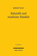 Rohstoffe und staatliches Handeln : Versorgung mit und Schutz von naturlichen Ressourcen im Offentlichen Recht-9783161589553