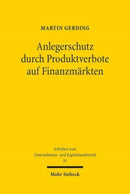 Anlegerschutz durch Produktverbote auf Finanzmarkten : Systematik, Legitimitat und praktische Handhabung der Produktintervention-9783161607691