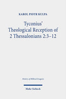 Tyconius' Theological Reception of 2 Thessalonians 2:3-12-9783161610240