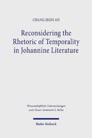 Reconsidering the Rhetoric of Temporality in Johannine Literature-9783161614675