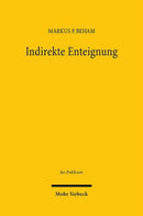 Indirekte Enteignung : Verfassungsunmittelbar gebotene Entschadigungspflicht im Spiegel des Mehrebenensystems-9783161636783