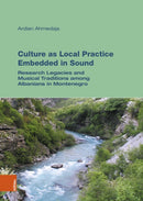 Culture as Local Practice Embedded in Sound : Research Legacies and Aesthetic Topographies of Albanians in Montenegro-9783205219989