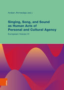 Singing, Song, and Sound as Human Acts of Personal and Cultural Agency : European Voices VI-9783205223740