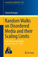 Random Walks on Disordered Media and their Scaling Limits : Ecole d'Ete de Probabilites de Saint-Flour XL - 2010-9783319031514