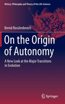 On the Origin of Autonomy : A New Look at the Major Transitions in Evolution-9783319041407