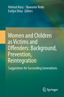 Women and Children as Victims and Offenders: Background, Prevention, Reintegration : Suggestions for Succeeding Generations (Volume 1)-9783319083971